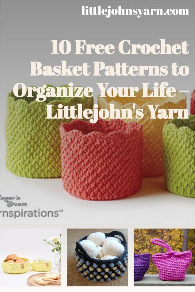 10 Free Crochet Basket Patterns to Organize Your Life – Littlejohn's Yarn