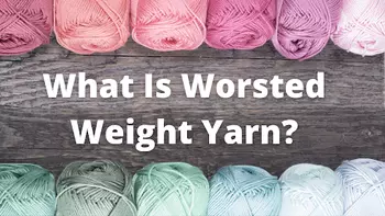 What Is Worsted Weight Yarn? (Yarn For Dummies)